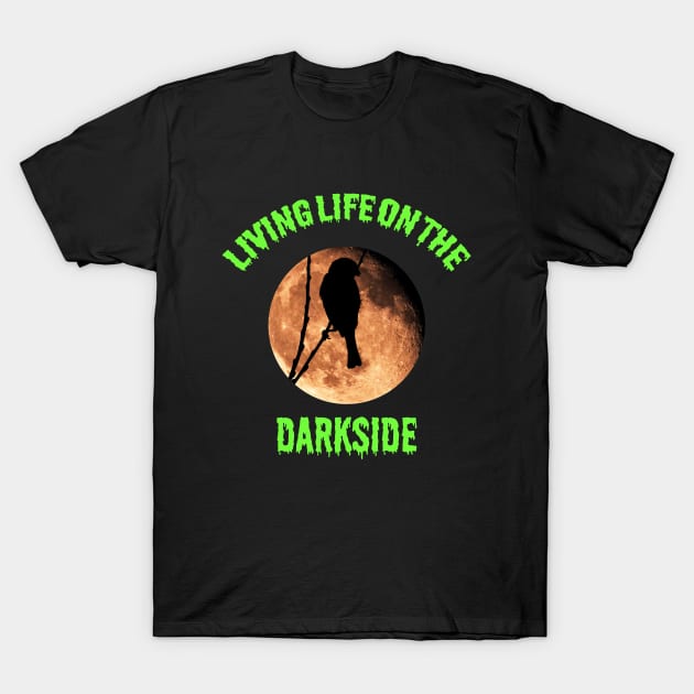 Life on the Darkside T-Shirt by DG Foster Products